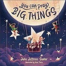 You Can Pray for Big Things