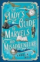 A Lady&#39;s Guide To Marvels And Misadventure