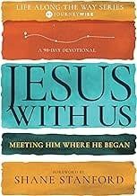 Jesus With Us Meeting Him Where He Began
