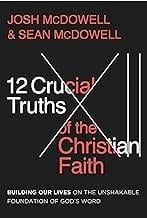 12 Crucial Truths Of The Christian Faith