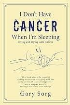 I don&#39;t Have Cancer When I&#39;m Sleeping
