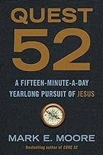 Quest 52 A Fifteen-Minute_A_Day Yearlong Pursuit of Jesus