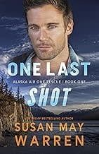One Last Shot (Alaska Air One Rescue #1)
