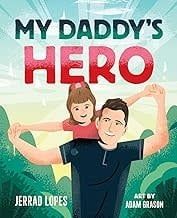 My Daddy&#39;s Hero