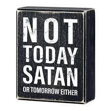Box Sign-Not Today Satan (4" x 5")