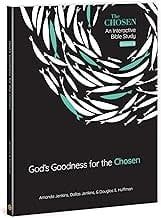 God&#39;s Goodness For The Chosen (The Chosen Bible Study Series)