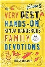 The Very Best Hands-On Kinda Dangerous Family Devotions Volume 3