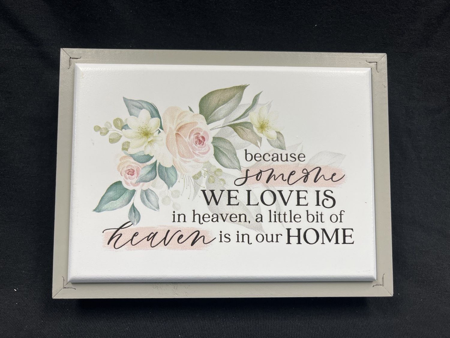 Framed Art-Because Someone We Love Is In Heaven... (8 x 6)