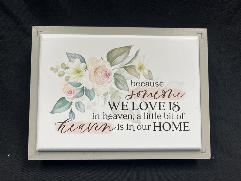 Framed Art-Because Someone We Love Is In Heaven... (8 x 6)