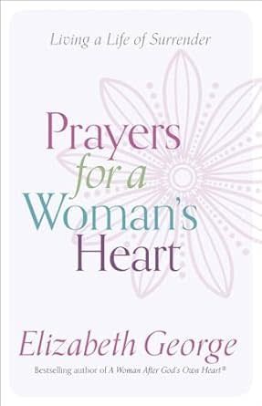 Prayers for a Woman&#39;s Heart: Living a Life of Surrender