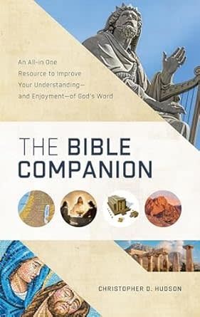 The Bible Companion: An All-in-one Resource to Improve Your Understanding—and Enjoyment—of God&#39;s Word