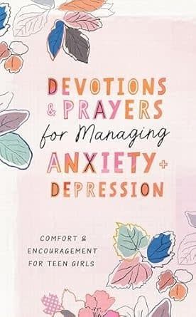 Devotions and Prayers for Managing Anxiety and Depression (Teen Girl)