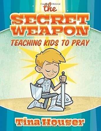 The Secret Weapon: Teaching Kids to Pray