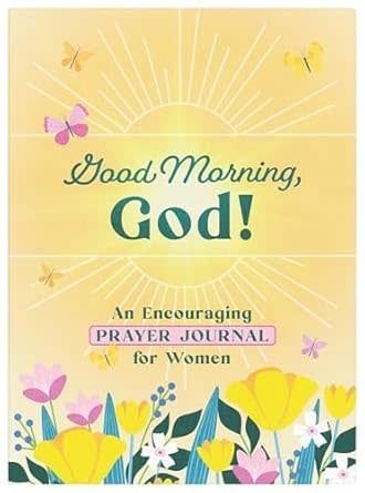 Good Morning, God! an Encouraging Prayer Journal for Women