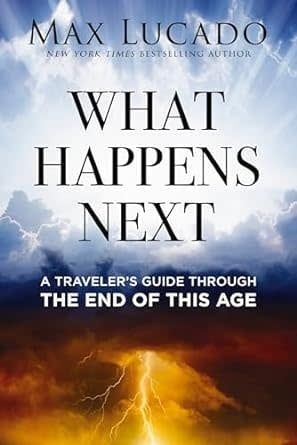 What Happens Next Bible Study Guide plus Streaming Video: A Traveler’s Guide through the End of This Age