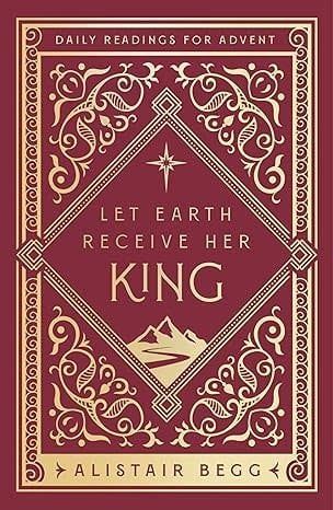 Let Earth Receive Her King: Daily Readings for Advent