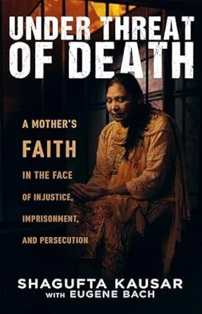 Under Threat of Death: A Mother&#39;s Faith in the Face of Injustice, Imprisonment, and Persecution