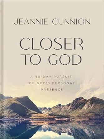 Closer to God: A 40-day Pursuit of God&#39;s Personal Presence