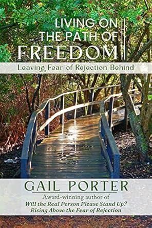 Living on the Path to Freedom: Leaving Fear of Rejection Behind