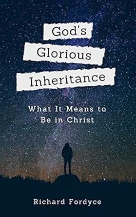 God&#39;s Glorious Inheritance: What it Means to be in Christ