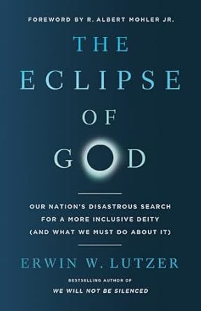 The Eclipse of God: Our Nation&#39;s Disastrous Search for a More Inclusive Deity