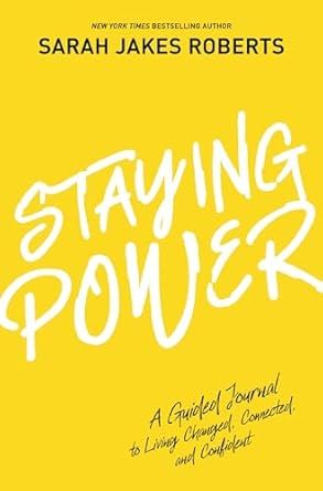 Staying Power: A Guided Journal to Living Changed, Connected, and Confident