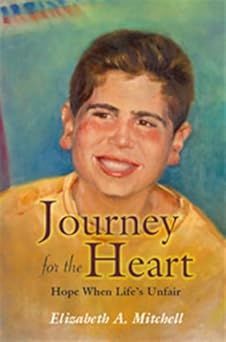 Journey for the Heart: Hope When Life&#39;s Unfair