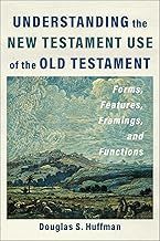 Understanding  the New Testament Use of the Old Testament