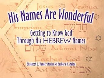 His Names Are Wonderful: Getting to Know God Through His Hebrew Names