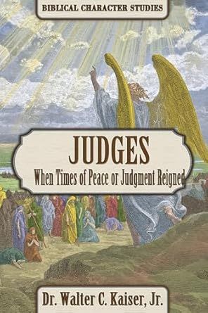 Judges: When Times of Peace or Judgment Reigned