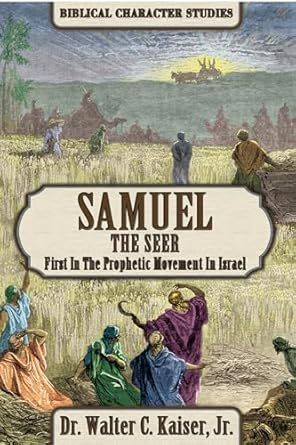 Samuel The Seer: First In The Prophetic Movement In Israel