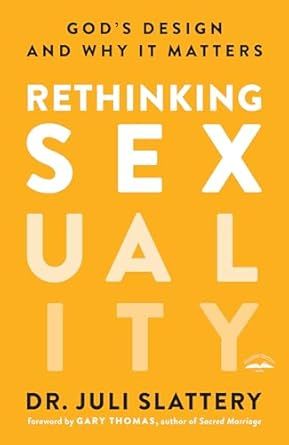 Rethinking Sexuality: God&#39;s Design and Why It Matters LENDING