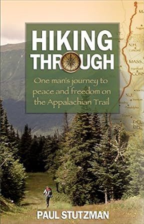 Hiking Through: One Man&#39;s Journey to Peace and Freedom on the Appalachian Trail