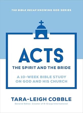 Acts: The Spirit and the Bride―A 10-Week Bible Study on God and His Church