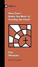 How Can I Make the Most of Sunday Services