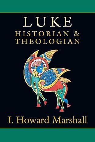 Luke Historian and Theologian