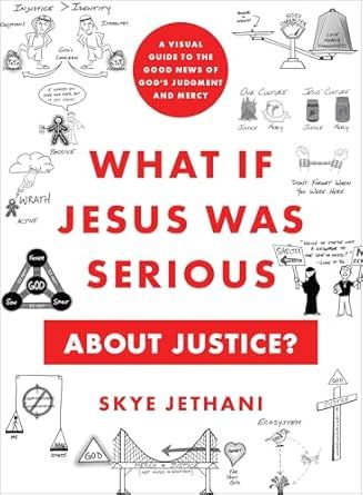 What If Jesus Was Serious about Justice?: A Visual Guide to the Good News of God&#39;s Judgment and Mercy