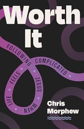 Worth It: Following Jesus When Life Feels Complicated