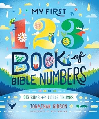 My First 123 Book of Bible Numbers: Big Sums for Little Thumbs