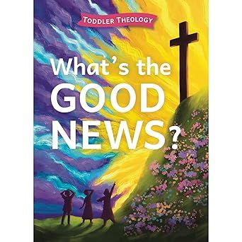 What&#39;s the Good News? Board Book