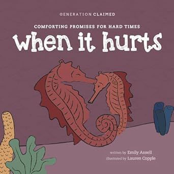 When It Hurts: Comforting Promises for Hard Times