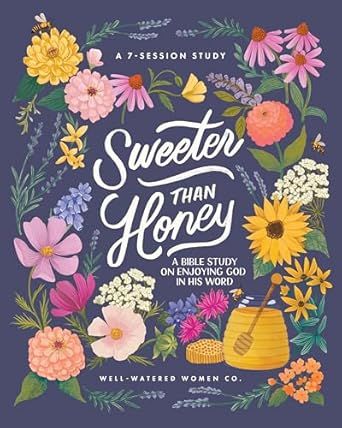 Sweeter than Honey: A Bible Study on Enjoying God in His Word
