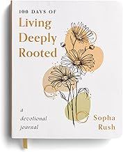 100 Days of Living Deeply Rooted