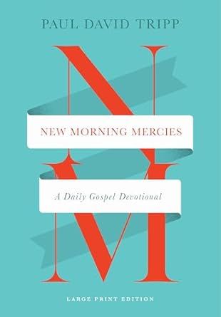 New Morning Mercies A Daily Gospel Devotional