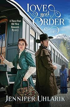 Love and Order: A Three-Part Old West Romantic Mystery