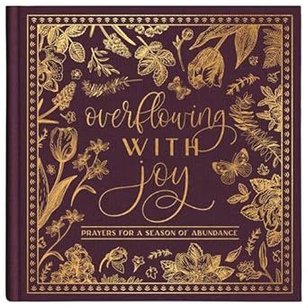 Overflowing with Joy: Prayers for a Season of Abundance