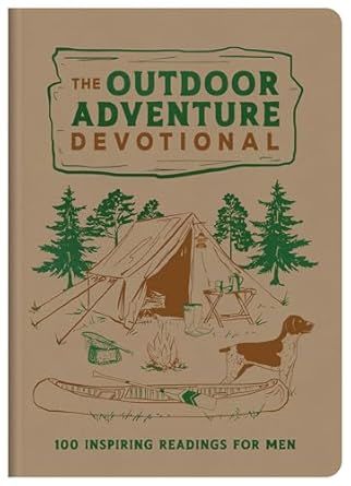 The Outdoor Adventure Devotional: 100 Inspiring Readings for Men