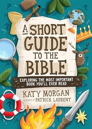 A Short Guide to the Bible: Exploring the Most Important Book You&#39;ll Ever Read