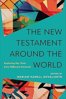 The New Testament around the World: Exploring Key Texts from Different Contexts