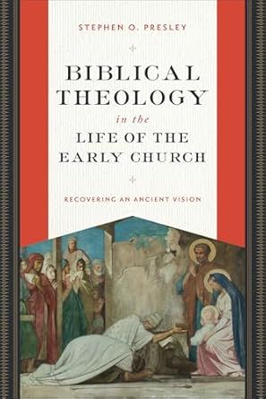 Biblical Theology in the Life of the Early Church: Recovering an Ancient Vision